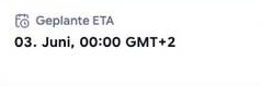 Geplante ETA im Auftrag: 03. Juni, 00:00 GMT+2.